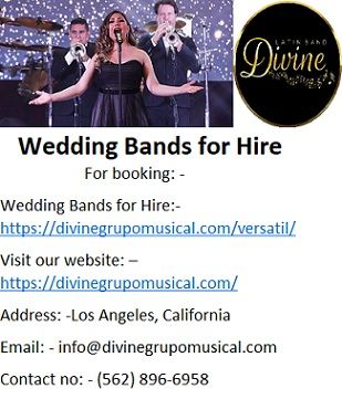 Divine Grupo Musical is known for their Professional Wedding Bands for Hire which is open at a sensible rate than some other band in California. Divine Latin band is having master performer of Latin, Salsa and Cuban music industry. Divine Latin band contain such limitless master vocalist, fit dance performer who are having experience of coordinating numerous successful wedding event.
In California there are a couple of Bands who offers Latin Wedding Bands for Hire open yet no single one of them can match the expert latin band affiliations introduced by Divine Grupo Musical. You need to pick the best Latin band because it is the live performance of that band which decides whether your event is successful or not.
Divine Live Wedding Bands for Hire In Los Angeles: -
•	Divine Grupo Musical Offers Group performers in different sizes which goes from pair to more than 25 astonishing capable performers and entertainer of Latin, Salsa and Cuban music.
•	Divine Latin band offers top notch DJ players who are having experience of mixing and playing Latin and Cuban music in wedding event. They moreover offer Professional DJ experts for different sorts of corporate events.
•	Divine offers Wedding Bands for Hire which gives Bilingual Emcee who helps in impeccably lead of your wedding events as shown by made course of action furthermore fills in as lead speaker.
Divine Grupo Musical comes at the top place of the quest for best Wedding Bands for Hire over the web because of the survey they get for their past Latin Band execution. Divine Latin Band is known for offering best latin band for different events at the value that anyone could hope to find in market.
Wedding Bands for Hire
Live Bands for Weddings Party
Top 10 Best Bands for Hire
LOCAL LATIN BANDS For Hire
Bands for hire in los angeles
Bands For Weddings In California
Bands for Hire Near Me
Latin Band
Live Latin Band
wedding live band In Los Angeles
Latin wedding band
Los Angeles Latin Bands
latin bands for weddings los angeles
Cumbia Bands Los Angeles
Latin Music Bands For Weddings
popular latin bands Los Angeles
Latin Bands for hire los angeles
Grupo Versatil California
Grupo Versatil In California
Grupo Versatil En Los Angeles
Grupo Musical Los Angeles
Latin Wedding Bands Los Angeles
Live Latin Band Los Angeles
Best Latin Band In Los Angeles
Latin Bands In Los Angeles
Hire Latin Wedding Bands
versatile latin band
professional latin band
professional versatil band
Grupo Versatil
For booking: -
Wedding Bands for Hire:- https://divinegrupomusical.com/versatil/
Visit our website: –  https://divinegrupomusical.com/
Address: -Los Angeles, California
Email: - info@divinegrupomusical.com
Contact no: - (562) 896-6958